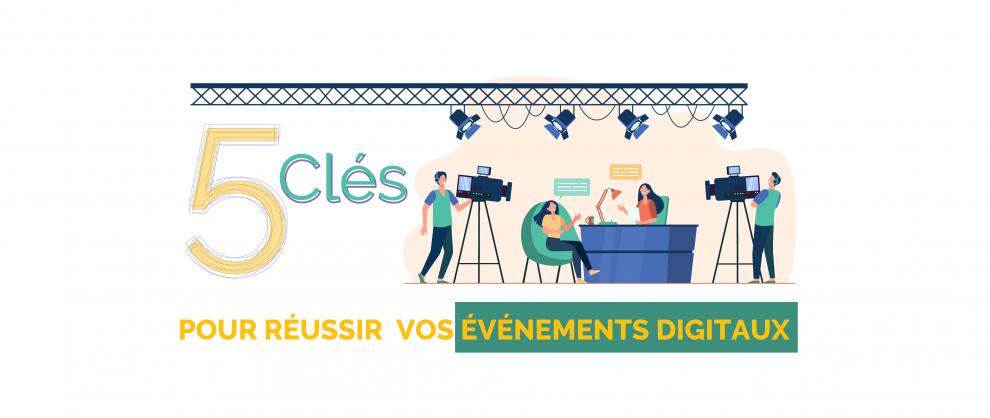 5 étapes clé pour réussir tous vos événements digitaux